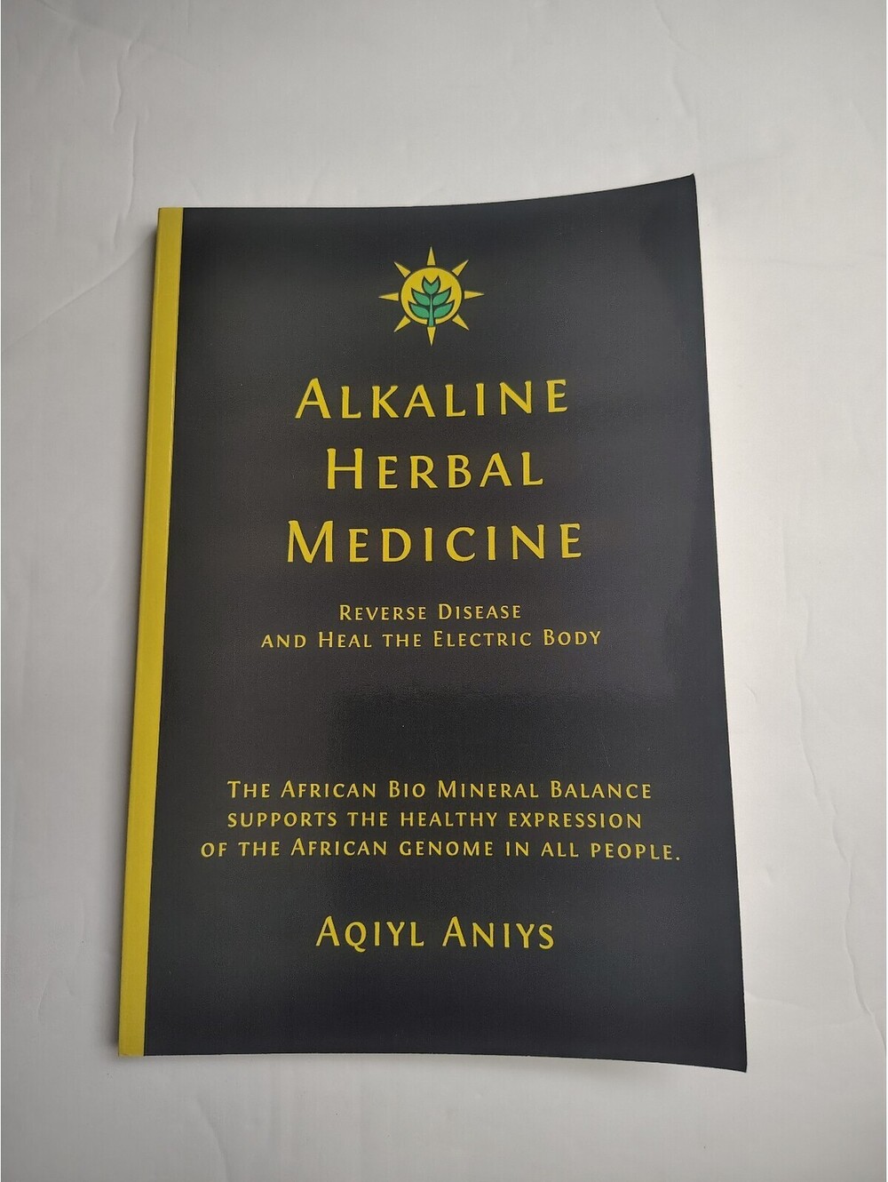 Alkaline Herbal Medicine by Aqiyl Aniys - Health and Wellness Book on African Bi
